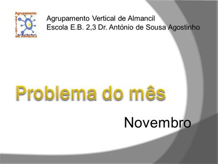 Novembro Agrupamento Vertical de Almancil Escola E.B. 2,3 Dr. António de Sousa Agostinho.