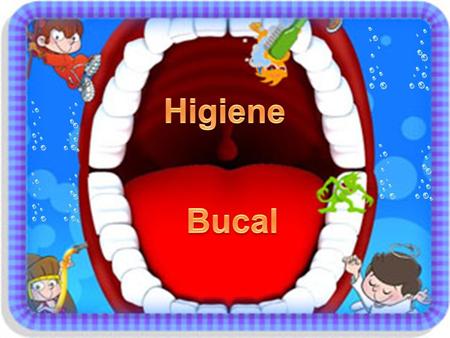 Higiene Bucal.