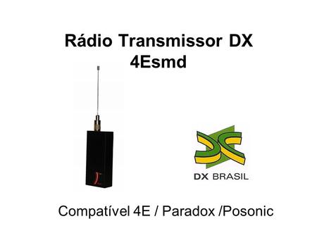 Rádio Transmissor DX 4Esmd Compatível 4E / Paradox /Posonic