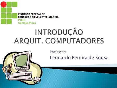 Professor: Leonardo Pereira de Sousa