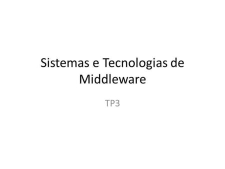Sistemas e Tecnologias de Middleware TP3. Foco Sistema de comunicação – Sistema de Message Queuing – Abstracção do substracto de comunicação Adaptação.