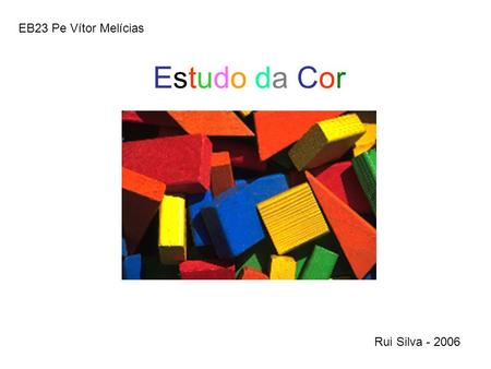 EB23 Pe Vítor Melícias Estudo da Cor Rui Silva - 2006.