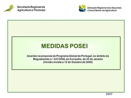Inserido na proposta de Programa Global de Portugal, no âmbito do Regulamento n.º 247/2006, do Conselho, de 30 de Janeiro (Versão revista a 12 de Outubro.