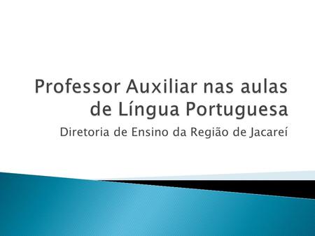 Professor Auxiliar nas aulas de Língua Portuguesa