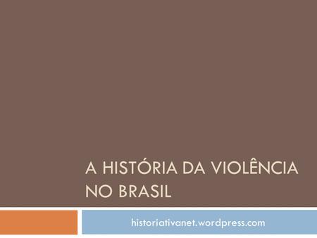 A História da violência no Brasil