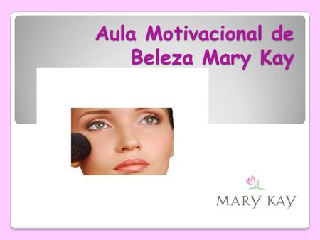 Aula Motivacional de Beleza Mary Kay