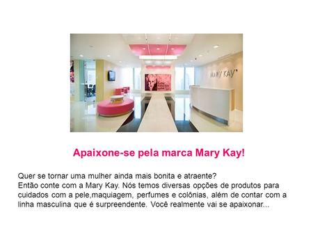 Apaixone-se pela marca Mary Kay!