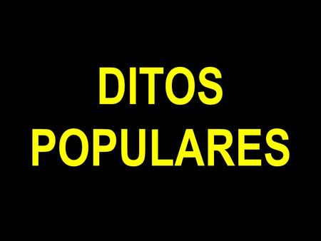 DITOS POPULARES.