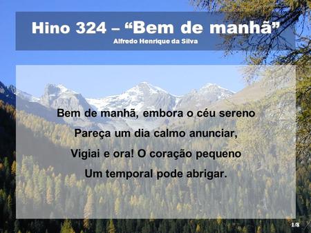 Hino 324 – “Bem de manhã” Alfredo Henrique da Silva