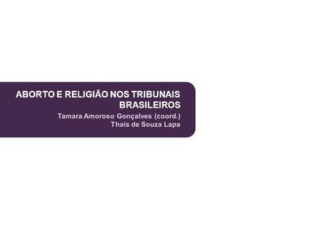 ABORTO E RELIGIÃO NOS TRIBUNAIS BRASILEIROS