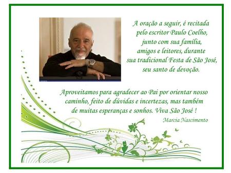 A oração a seguir, é recitada pelo escritor Paulo Coelho,