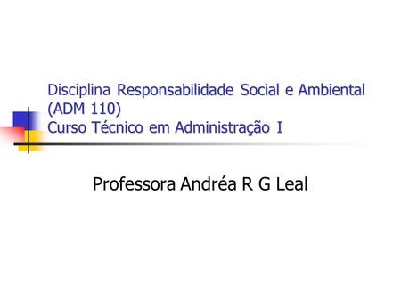 Professora Andréa R G Leal