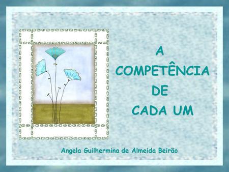 ACOMPETÊNCIADE CADA UM Angela Guilhermina de Almeida Beirão.
