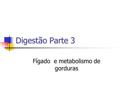 Fígado e metabolismo de gorduras