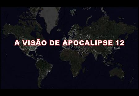 A VISÃO DE APOCALIPSE 12.
