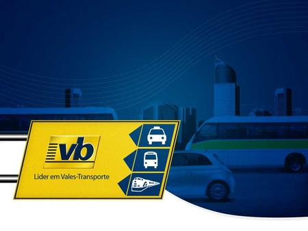A VB facilita há 14 anos a rotina de trabalho das empresas no fornecimento obrigatório de Vales-Transporte aos seus funcionários.