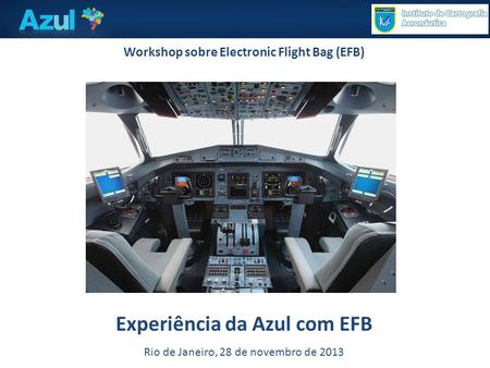 Workshop sobre Electronic Flight Bag (EFB) Experiência da Azul com EFB