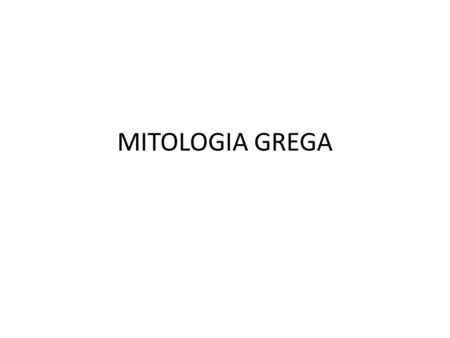 MITOLOGIA GREGA.