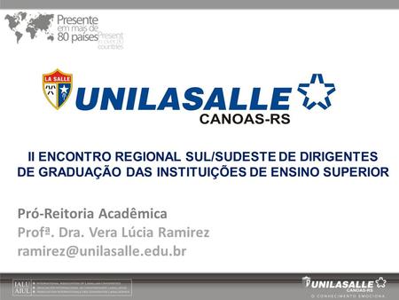 Pró-Reitoria Acadêmica Profª. Dra. Vera Lúcia Ramirez
