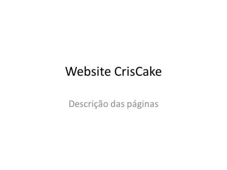 Website CrisCake Descrição das páginas.