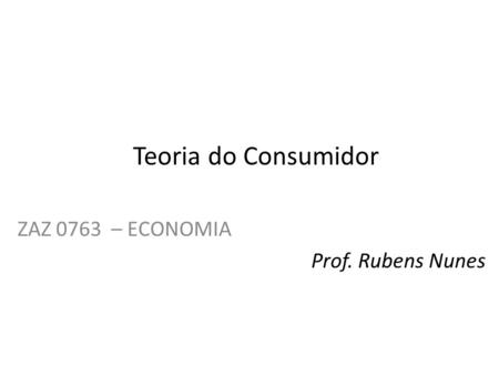 ZAZ 0763 – ECONOMIA Prof. Rubens Nunes