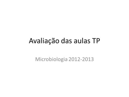 Avaliação das aulas TP Microbiologia 2012-2013. Questões -TC 1.Quais são os vários biofilmes orais descritos na introdução? Biofilme das zonas interdentárias.