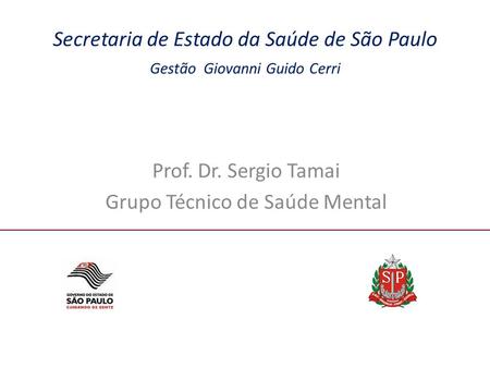 Prof. Dr. Sergio Tamai Grupo Técnico de Saúde Mental