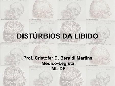 Prof. Crístofer D. Beraldi Martins Médico-Legista IML-DF