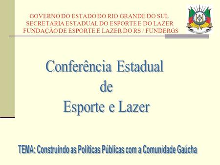 TEMA: Construindo as Políticas Públicas com a Comunidade Gaúcha
