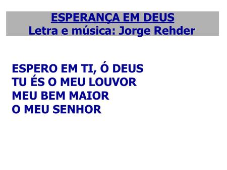 ESPERANÇA EM DEUS Letra e música: Jorge Rehder