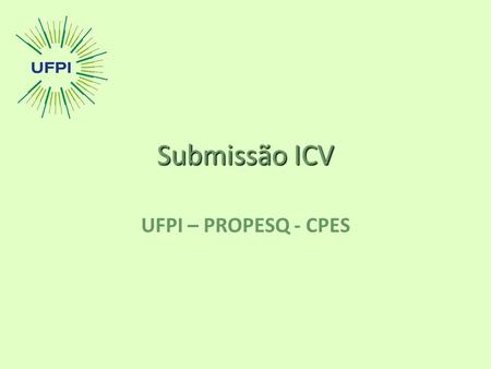 Submissão ICV UFPI – PROPESQ - CPES.