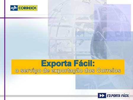 Exporta Fácil: o serviço de exportação dos Correios