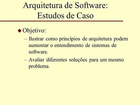 Arquitetura de Software: Estudos de Caso