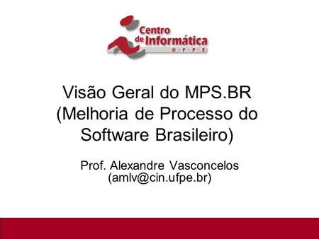 Visão Geral do MPS.BR (Melhoria de Processo do Software Brasileiro)