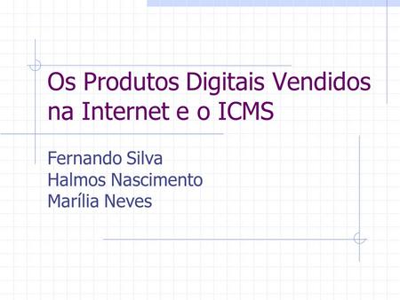 Os Produtos Digitais Vendidos na Internet e o ICMS