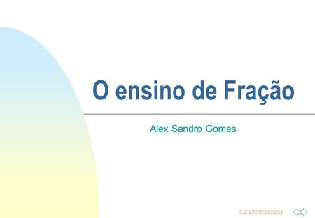 O ensino de Fração Alex Sandro Gomes.