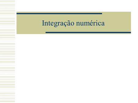 Integração numérica.