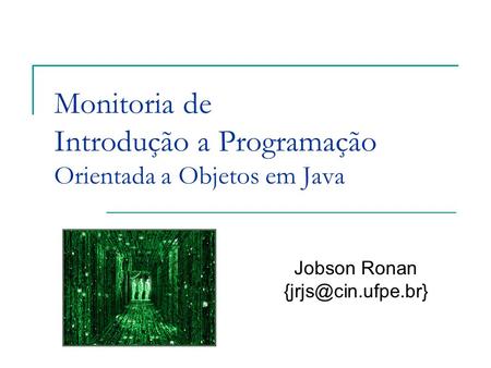 Monitoria de Introdução a Programação Orientada a Objetos em Java