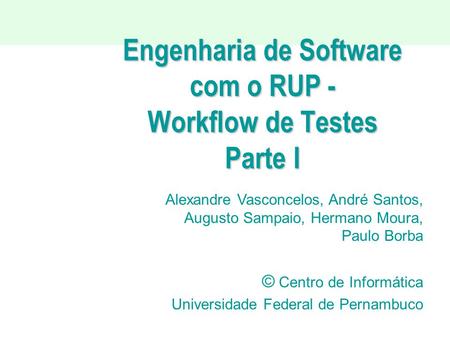 Engenharia de Software com o RUP - Workflow de Testes Parte I