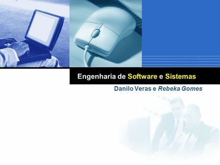 Engenharia de Software e Sistemas Danilo Veras e Rebeka Gomes.