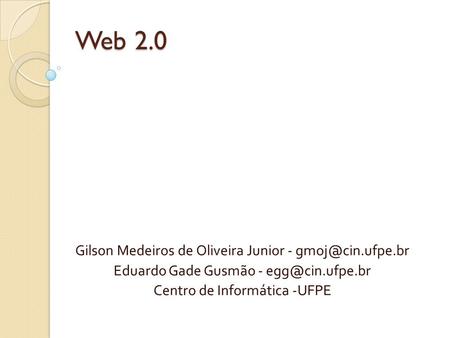 Web 2.0 Gilson Medeiros de Oliveira Junior -