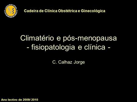 Climatério e pós-menopausa - fisiopatologia e clínica -