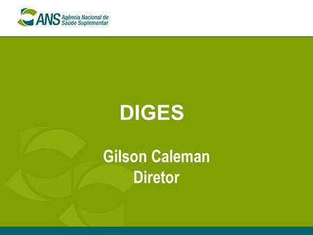 DIGES Gilson Caleman Diretor. 2 Atividades -DIGES Programa de Qualificação: - Possibilitou a construção de uma agenda positiva entre todos os atores envolvidos,