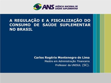 A REGULAÇÃO E A FISCALIZAÇÃO DO CONSUMO DE SAÚDE SUPLEMENTAR NO BRASIL