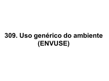 309. Uso genérico do ambiente (ENVUSE). O sistema ENVUSE na Figura IV-9a é um modelo geral para examinar o uso econômico de recursos ambientais. Como.