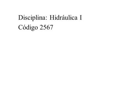 Disciplina: Hidráulica I