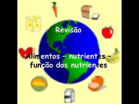 Alimentos – nutrientes – função dos nutrientes