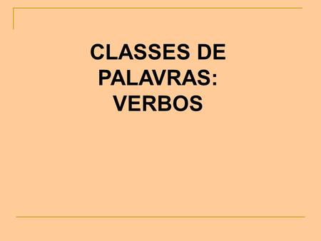 CLASSES DE PALAVRAS: VERBOS.