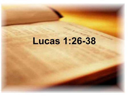Lucas 1:26-38.
