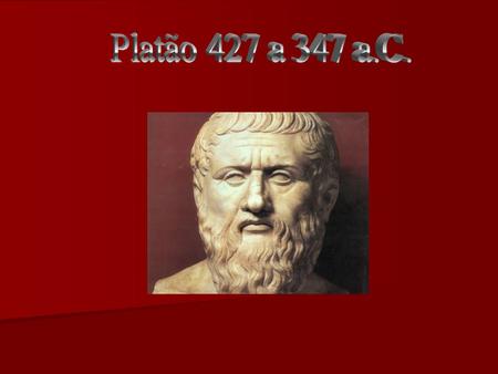 Platão 427 a 347 a.C..